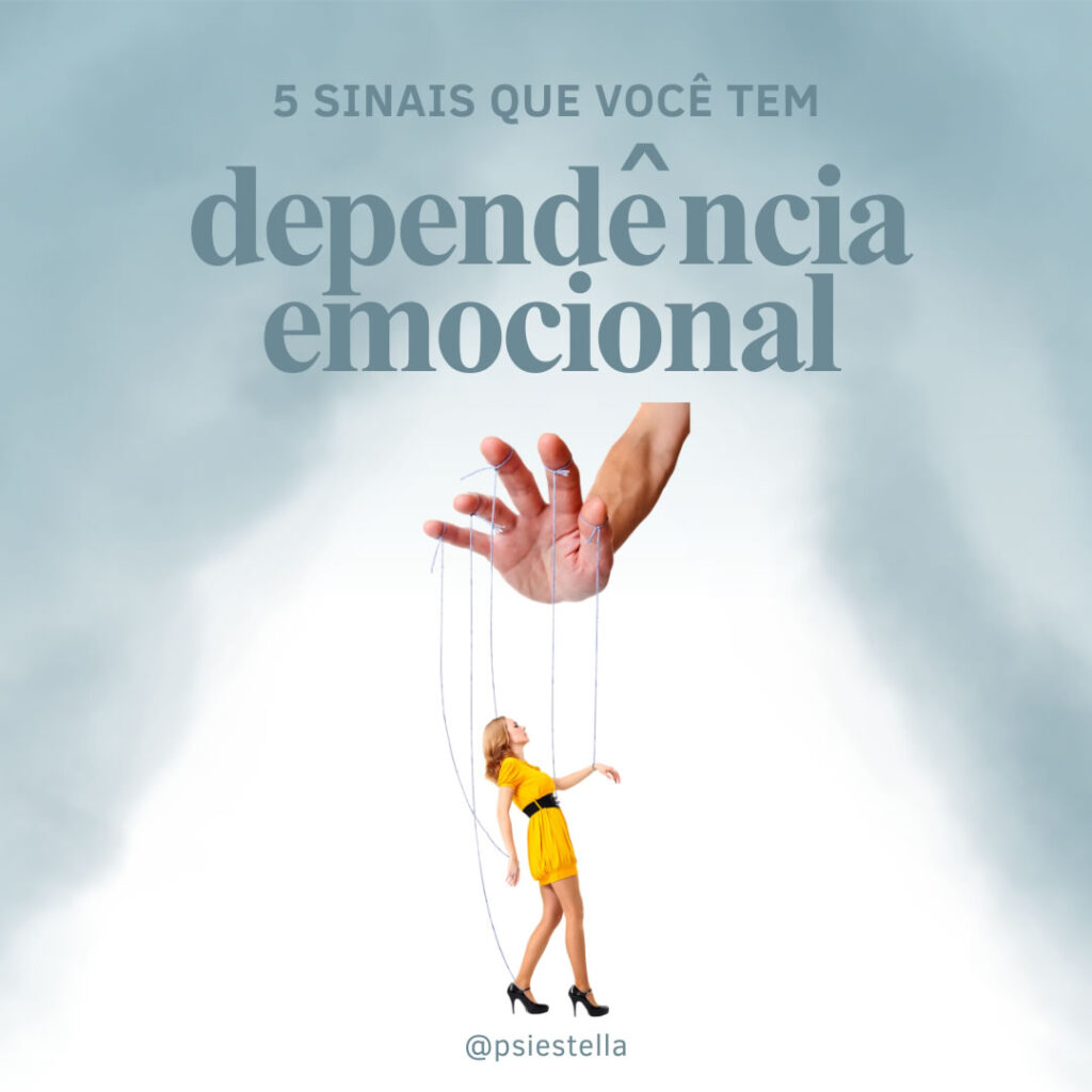 Dependência Emocional 5 Sinais Que Você Tem Estella Gomes